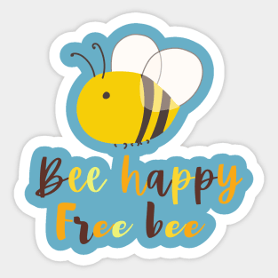 Bee happy, free bee Sticker